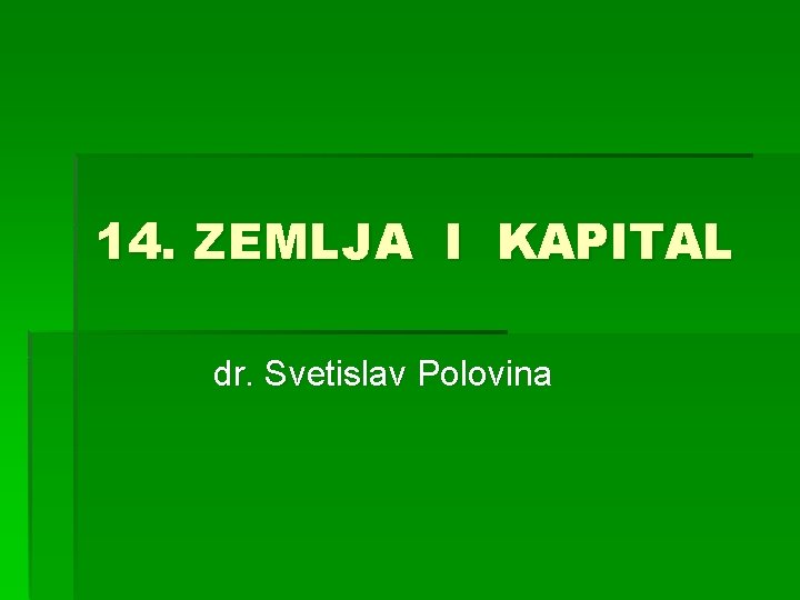 14. ZEMLJA I KAPITAL dr. Svetislav Polovina 