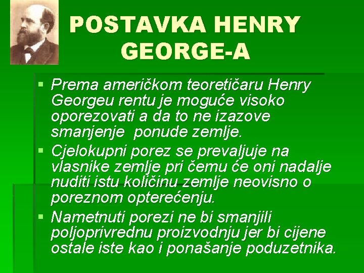 POSTAVKA HENRY GEORGE-A § Prema američkom teoretičaru Henry Georgeu rentu je moguće visoko oporezovati
