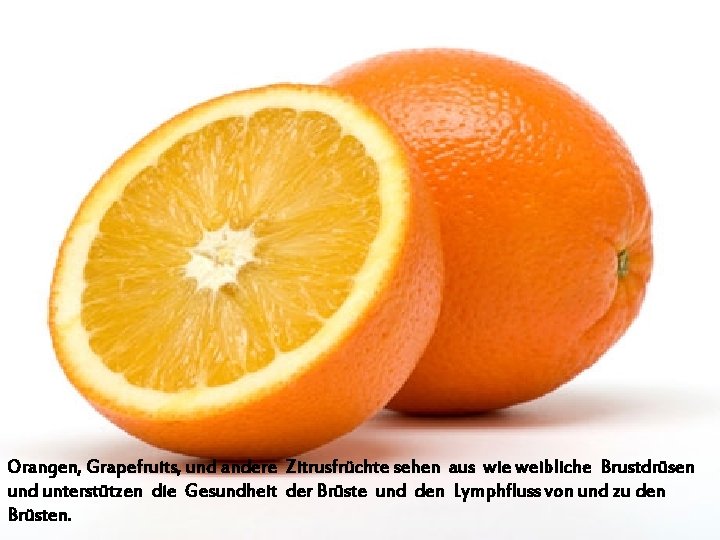 Orangen, Grapefruits, und andere Zitrusfrüchte sehen aus wie weibliche Brustdrüsen und unterstützen die Gesundheit
