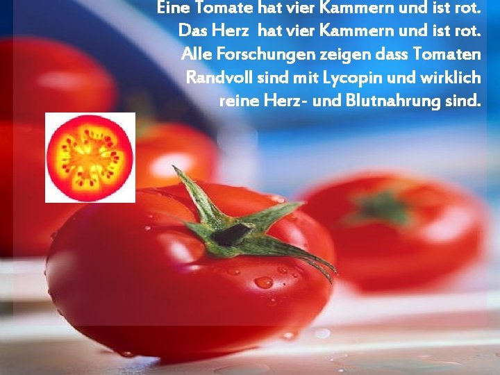 Eine Tomate hat vier Kammern und ist rot. Das Herz hat vier Kammern und