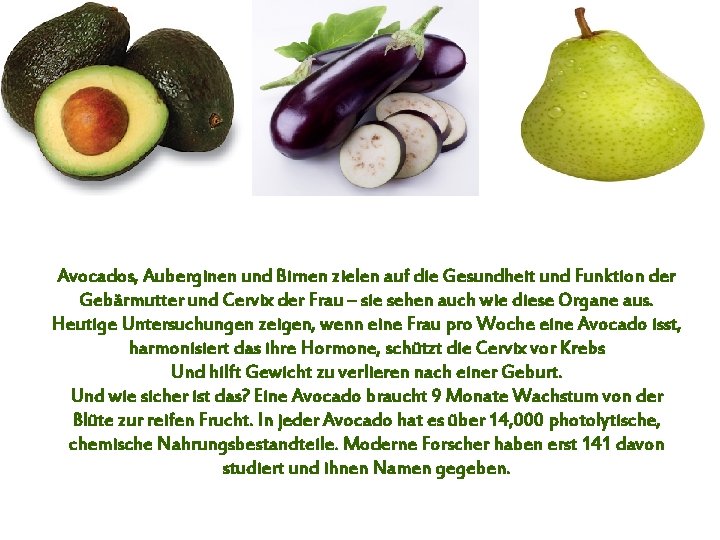 Avocados, Auberginen und Birnen zielen auf die Gesundheit und Funktion der Gebärmutter und Cervix