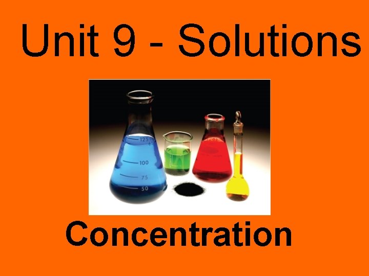 Unit 9 - Solutions Concentration 