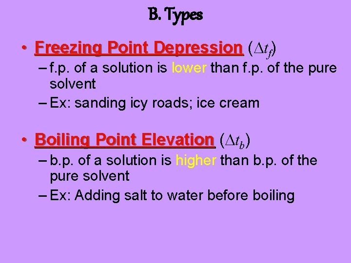 B. Types • Freezing Point Depression ( tf) – f. p. of a solution