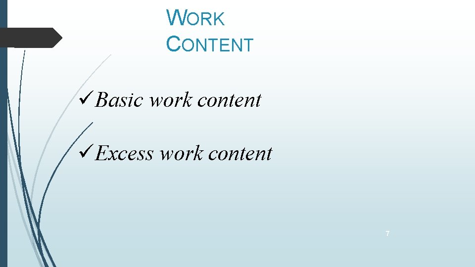 WORK CONTENT Basic work content Excess work content 7 