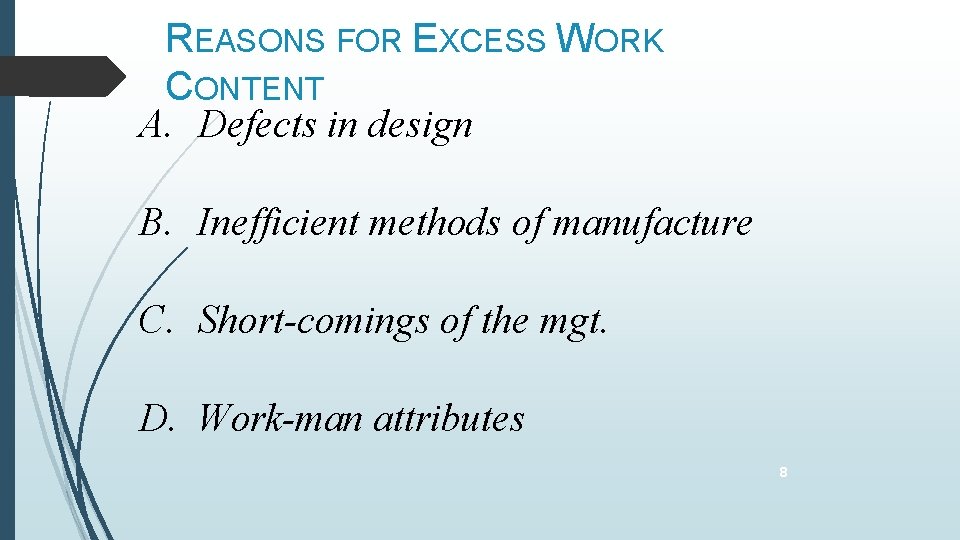 REASONS FOR EXCESS WORK CONTENT A. Defects in design B. Inefficient methods of manufacture