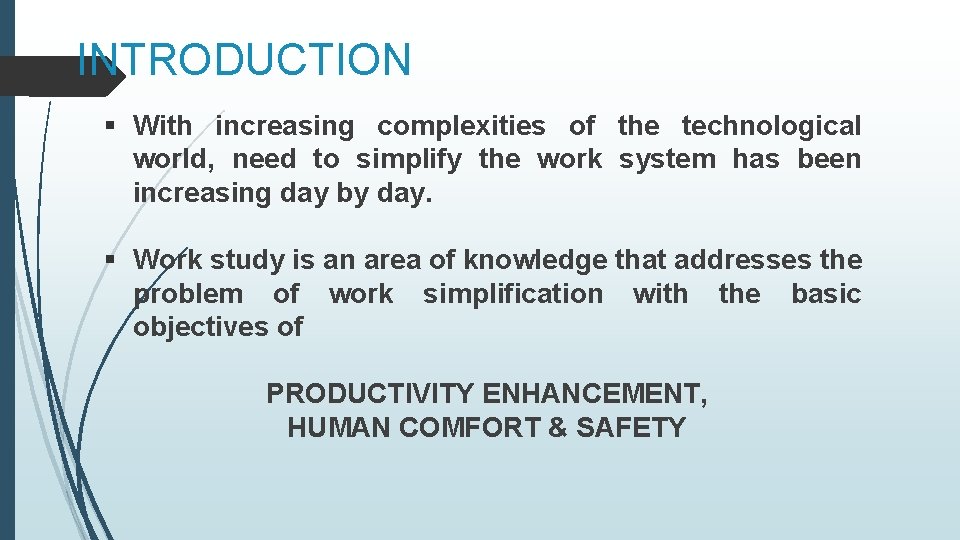 INTRODUCTION § With increasing complexities of the technological world, need to simplify the work