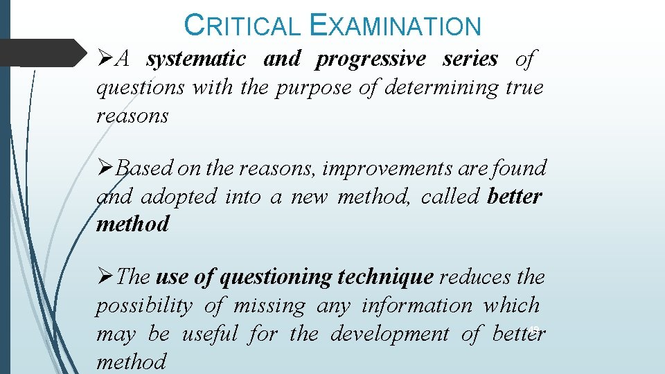 CRITICAL EXAMINATION A systematic and progressive series of questions with the purpose of determining