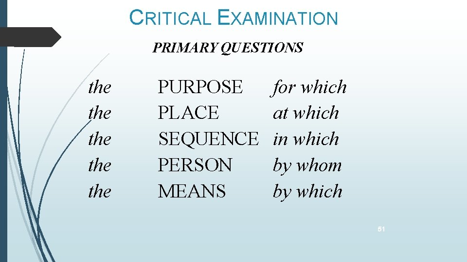 CRITICAL EXAMINATION PRIMARY QUESTIONS the the the PURPOSE PLACE SEQUENCE PERSON MEANS for which