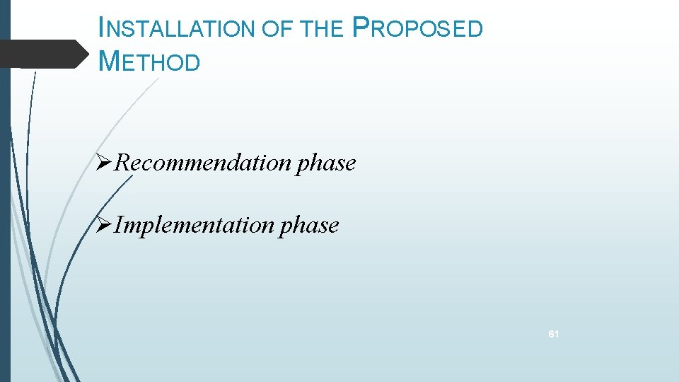 INSTALLATION OF THE PROPOSED METHOD Recommendation phase Implementation phase 61 