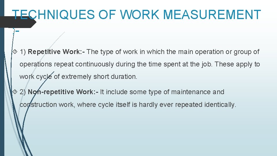 TECHNIQUES OF WORK MEASUREMENT : 1) Repetitive Work: - The type of work in