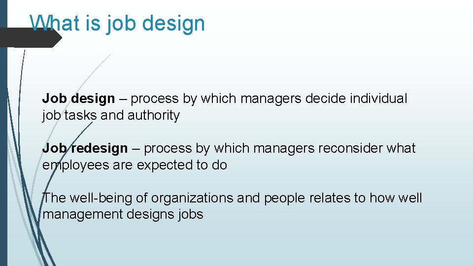 What is job design Job design – process by which managers decide individual job