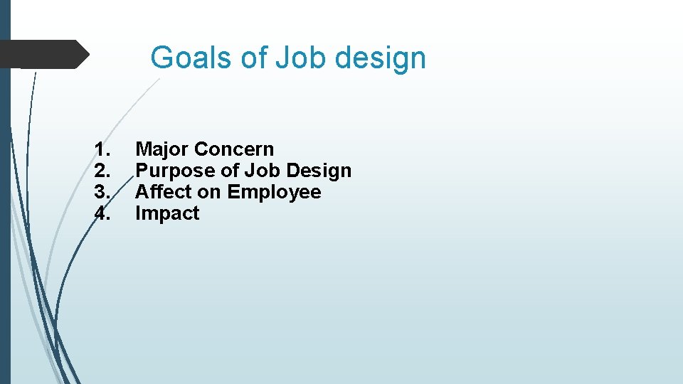 Goals of Job design 1. 2. 3. 4. Major Concern Purpose of Job Design