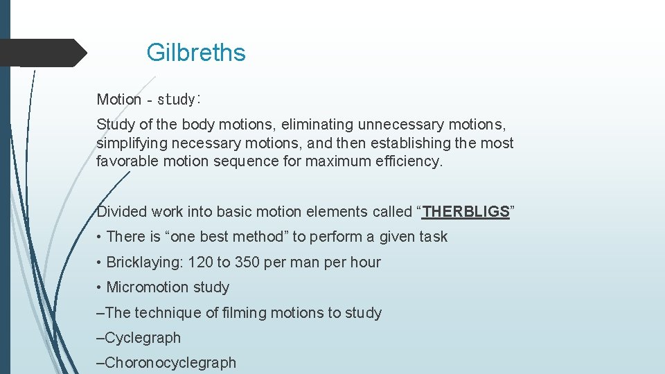 Gilbreths Motion‐study: Study of the body motions, eliminating unnecessary motions, simplifying necessary motions, and