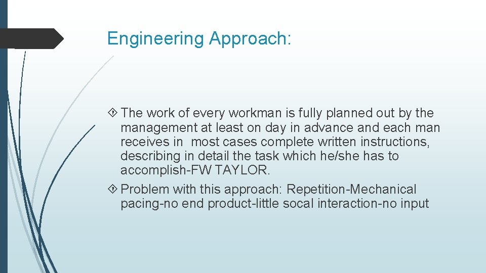 Engineering Approach: The work of every workman is fully planned out by the management