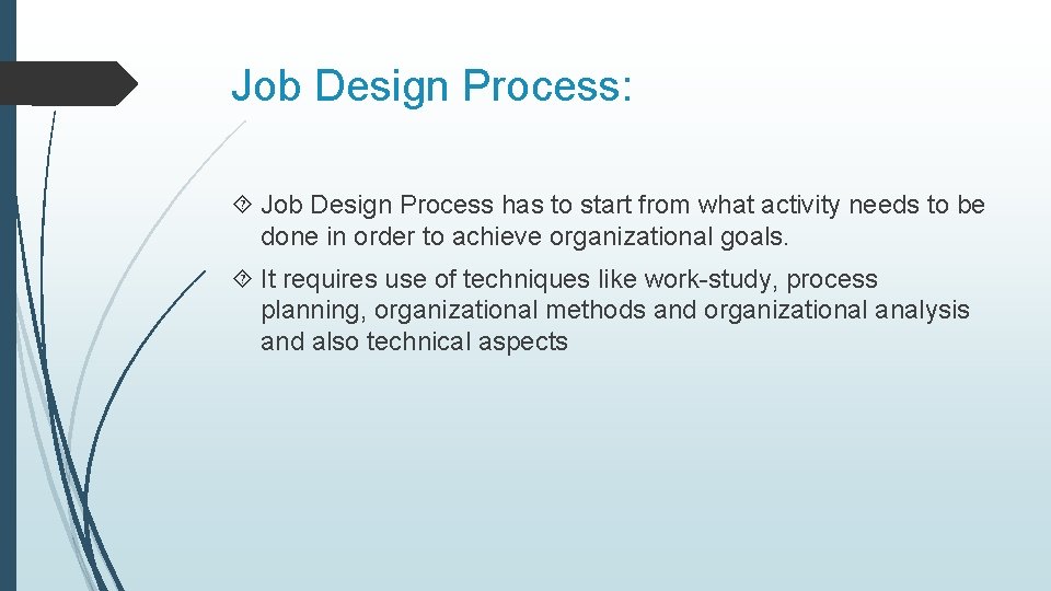 Job Design Process: Job Design Process has to start from what activity needs to