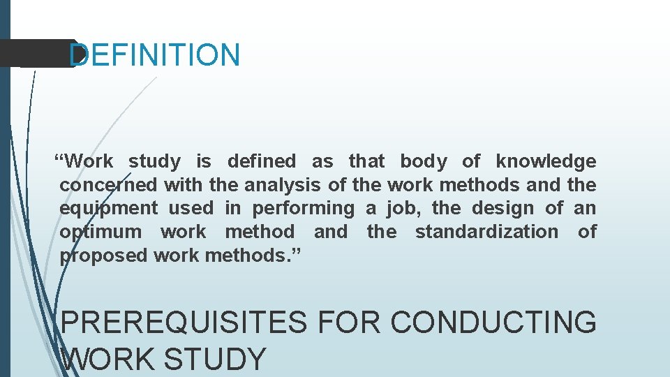 DEFINITION “Work study is defined as that body of knowledge concerned with the analysis