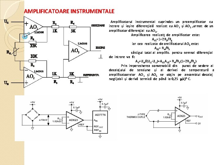 AMPLIFICATOARE INSTRUMENTALE Amplificatorul instrumental cuprinde: - un preamplificator cu intrare şi ieşire diferenţială realizat