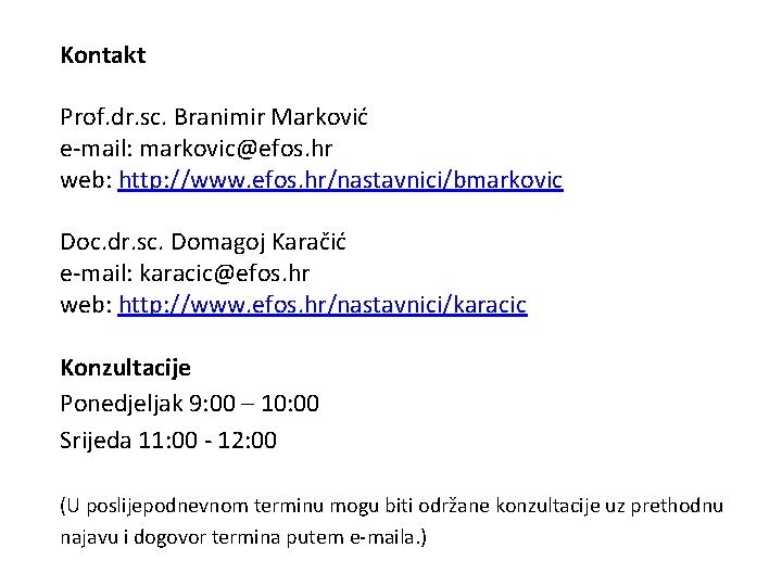 Kontakt Prof. dr. sc. Branimir Marković e-mail: markovic@efos. hr web: http: //www. efos. hr/nastavnici/bmarkovic