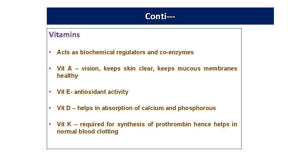 Nutritive value of milk Conti--Vitamins • Acts as biochemical regulators and co-enzymes • Vit