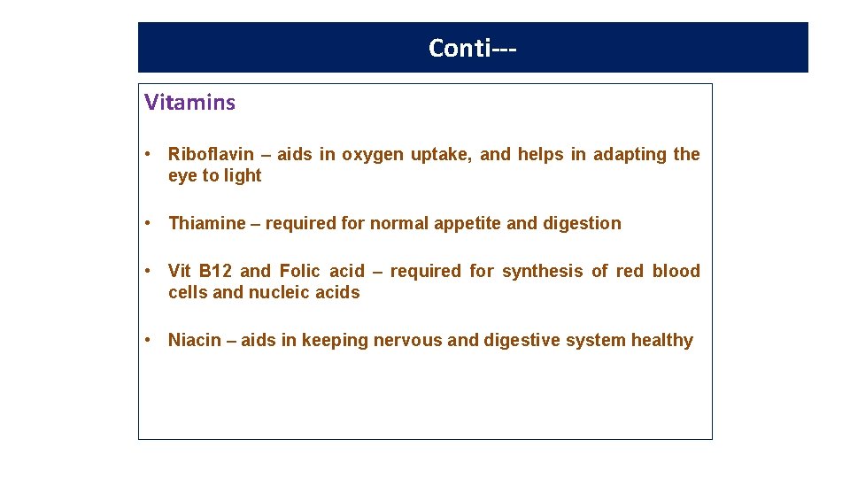 Nutritive value of milk Conti--Vitamins • Riboflavin – aids in oxygen uptake, and helps