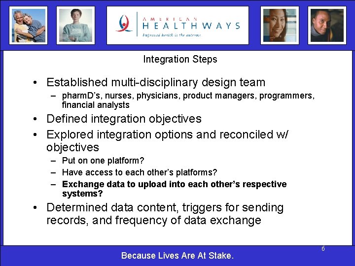 Integration Steps • Established multi-disciplinary design team – pharm. D’s, nurses, physicians, product managers,