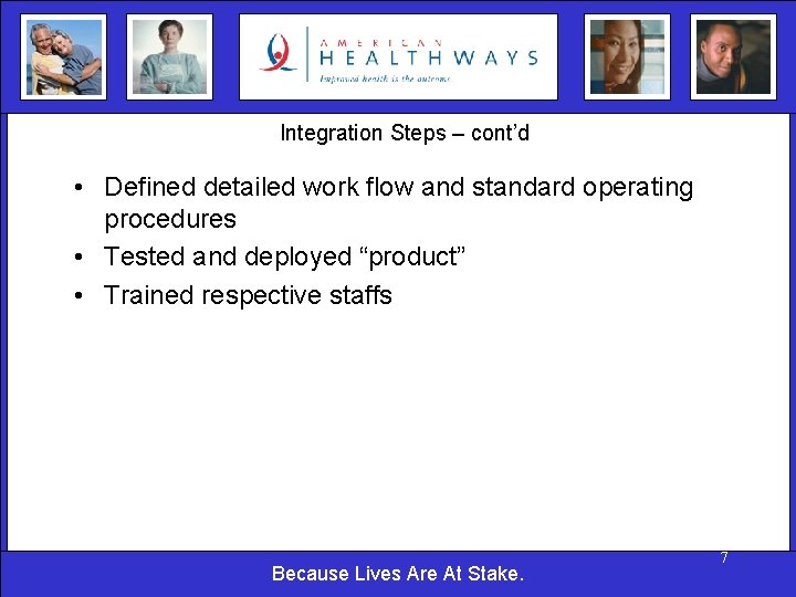 Integration Steps – cont’d • Defined detailed work flow and standard operating procedures •