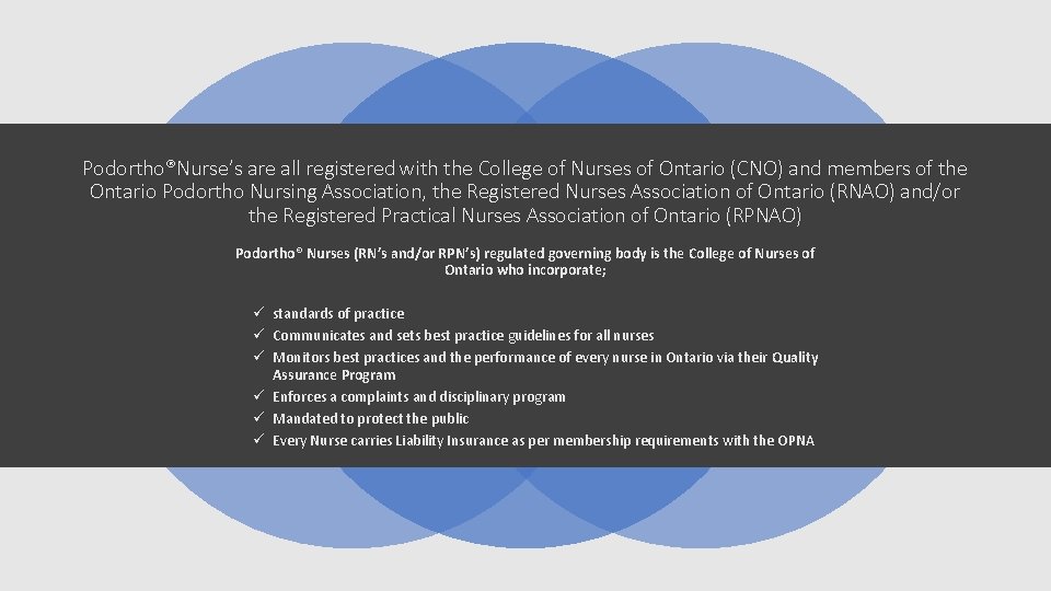 Podortho®Nurse’s are all registered with the College of Nurses of Ontario (CNO) and members Podortho®Nurse’s are all registered with the College of Nurses of Ontario (CNO) and members