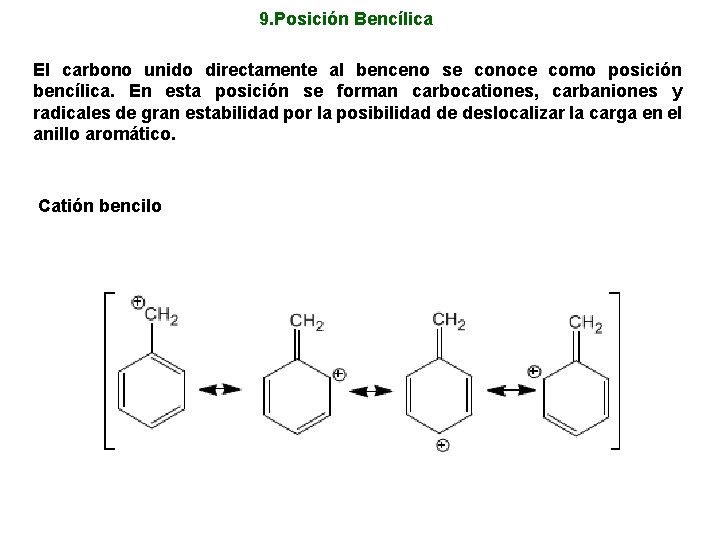 9. Posición Bencílica El carbono unido directamente al benceno se conoce como posición bencílica.