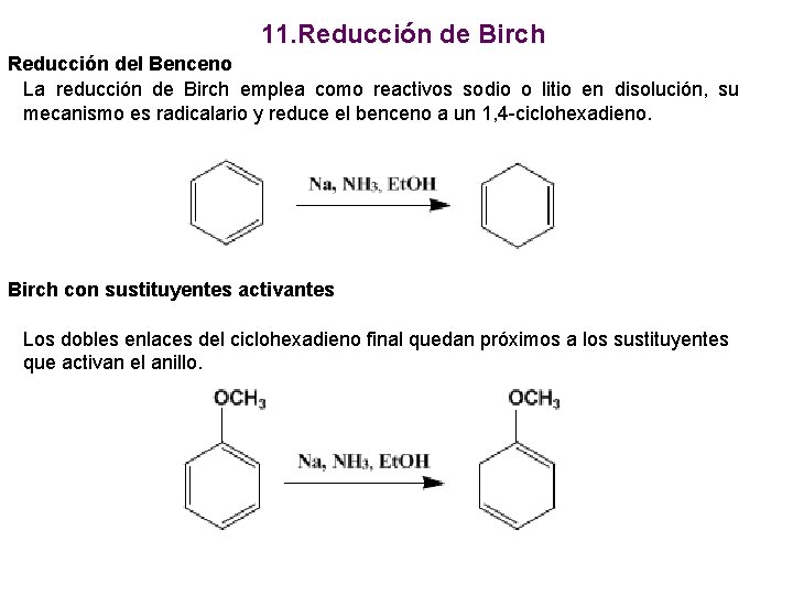 11. Reducción de Birch Reducción del Benceno La reducción de Birch emplea como reactivos