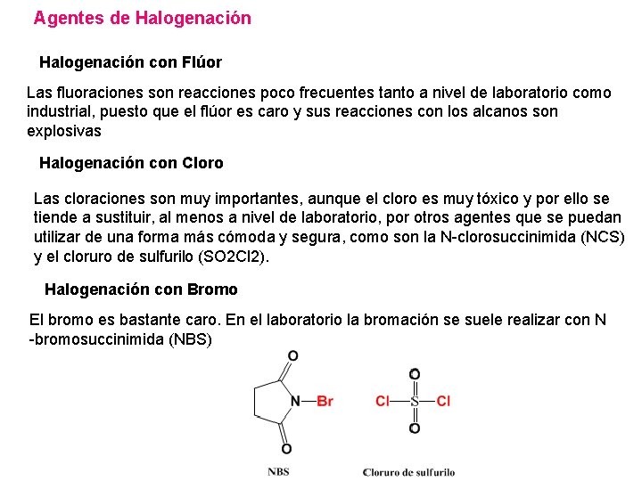Agentes de Halogenación con Flúor Las fluoraciones son reacciones poco frecuentes tanto a nivel