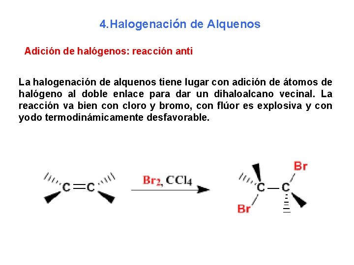 4. Halogenación de Alquenos Adición de halógenos: reacción anti La halogenación de alquenos tiene