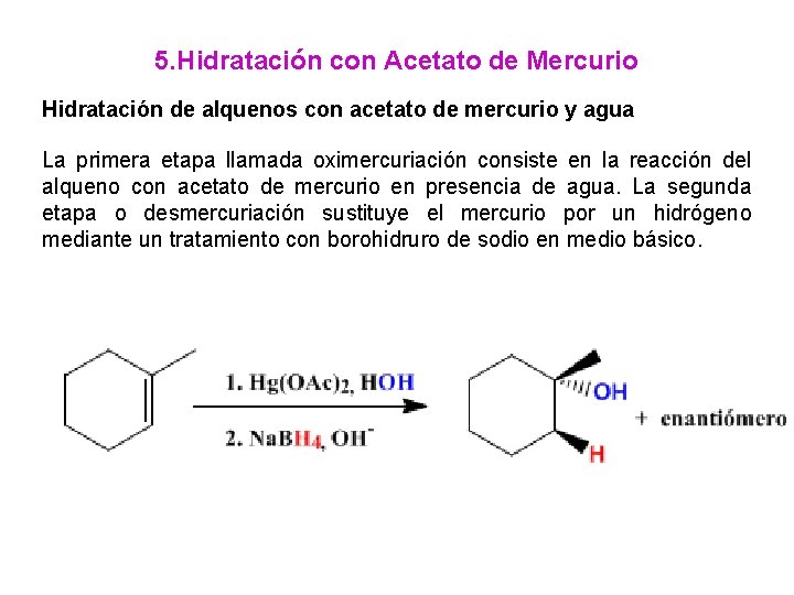 5. Hidratación con Acetato de Mercurio Hidratación de alquenos con acetato de mercurio y