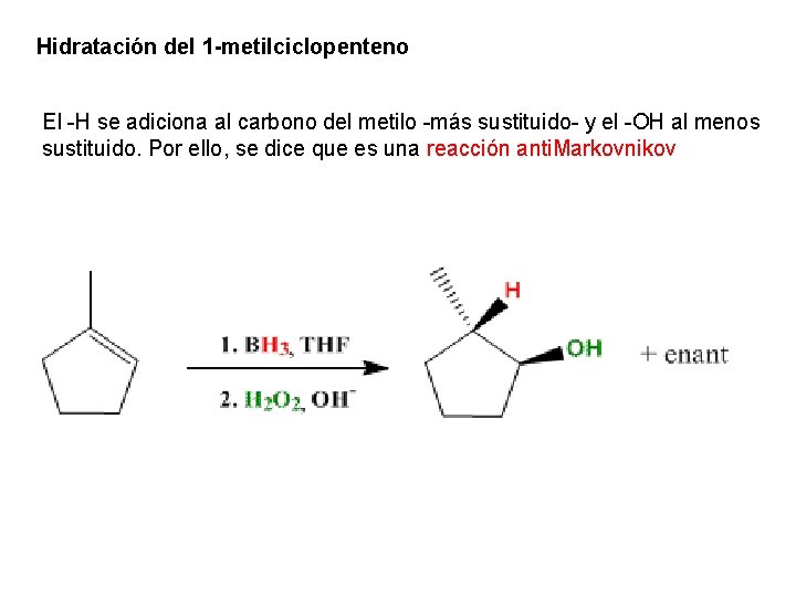 Hidratación del 1 -metilciclopenteno El -H se adiciona al carbono del metilo -más sustituido-