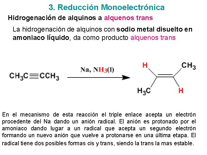 3. Reducción Monoelectrónica Hidrogenación de alquinos a alquenos trans La hidrogenación de alquinos con
