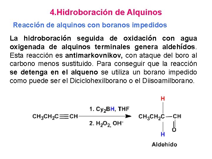 4. Hidroboración de Alquinos Reacción de alquinos con boranos impedidos La hidroboración seguida de