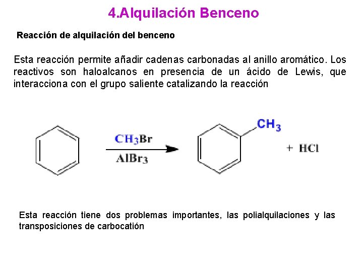4. Alquilación Benceno Reacción de alquilación del benceno Esta reacción permite añadir cadenas carbonadas