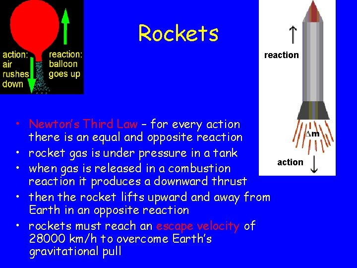 Rockets reaction • Newton’s Third Law – for every action there is an equal