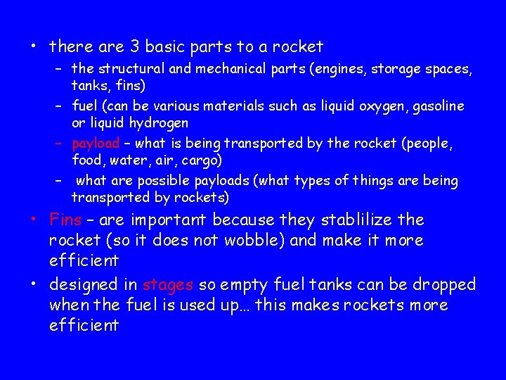  • there are 3 basic parts to a rocket – the structural and