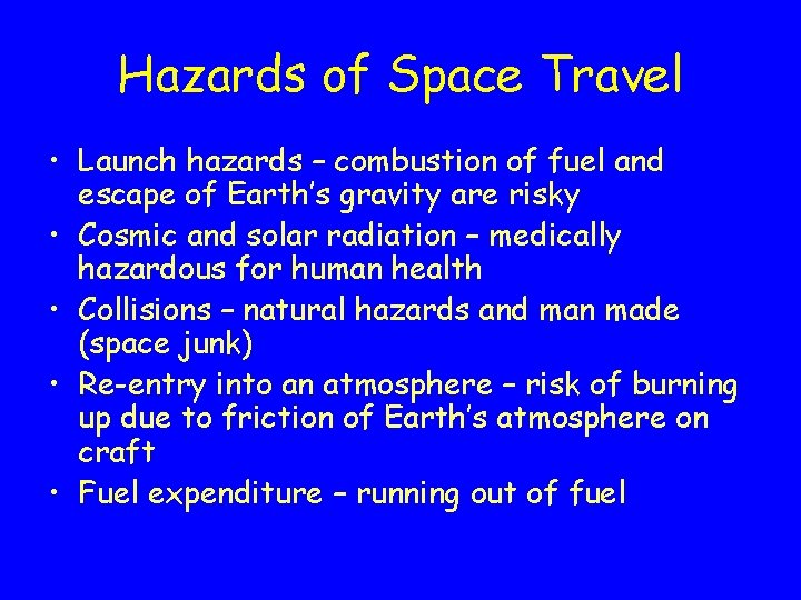 Hazards of Space Travel • Launch hazards – combustion of fuel and escape of