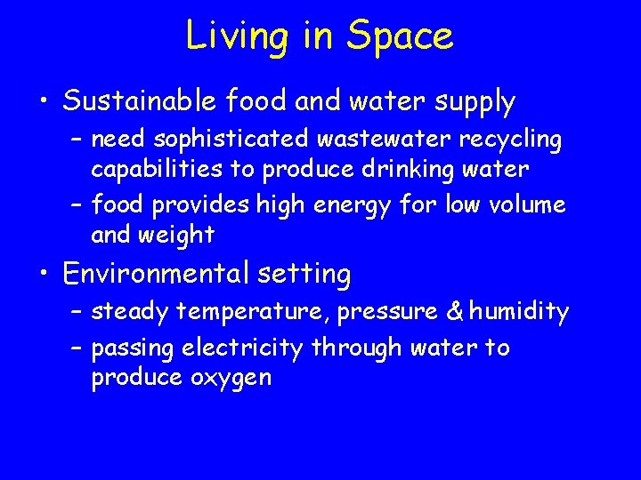 Living in Space • Sustainable food and water supply – need sophisticated wastewater recycling