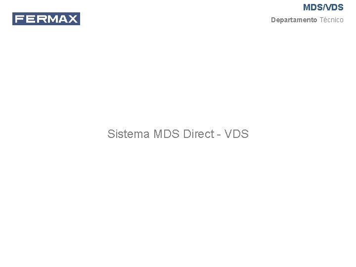 MDS/VDS Departamento Técnico Sistema MDS Direct - VDS 
