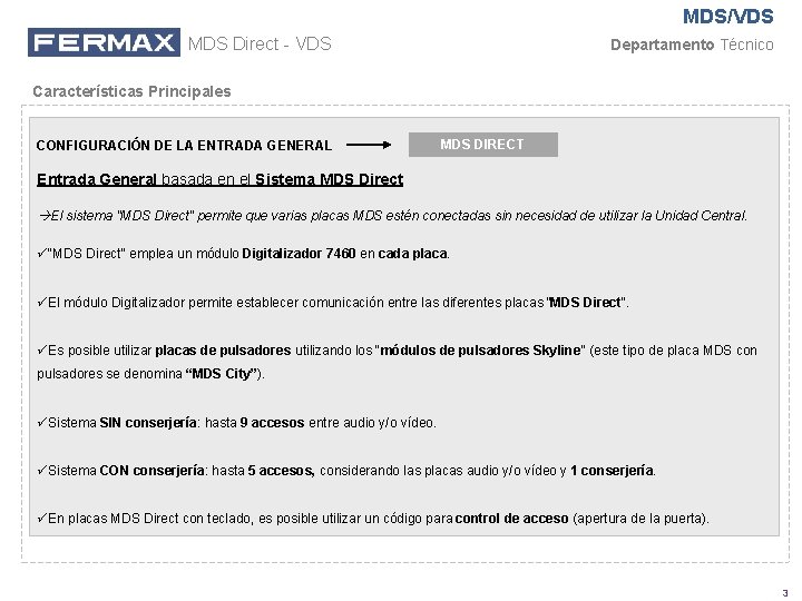 MDS/VDS MDS Direct - VDS Departamento Técnico Características Principales CONFIGURACIÓN DE LA ENTRADA GENERAL