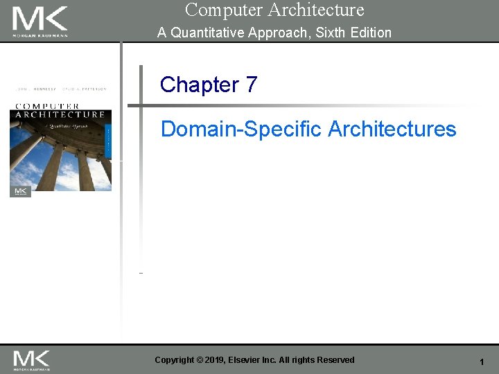 Computer Architecture A Quantitative Approach, Sixth Edition Chapter 7 Domain-Specific Architectures Copyright © 2019,