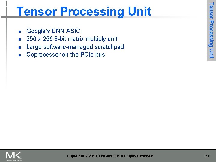 n n Google’s DNN ASIC 256 x 256 8 -bit matrix multiply unit Large