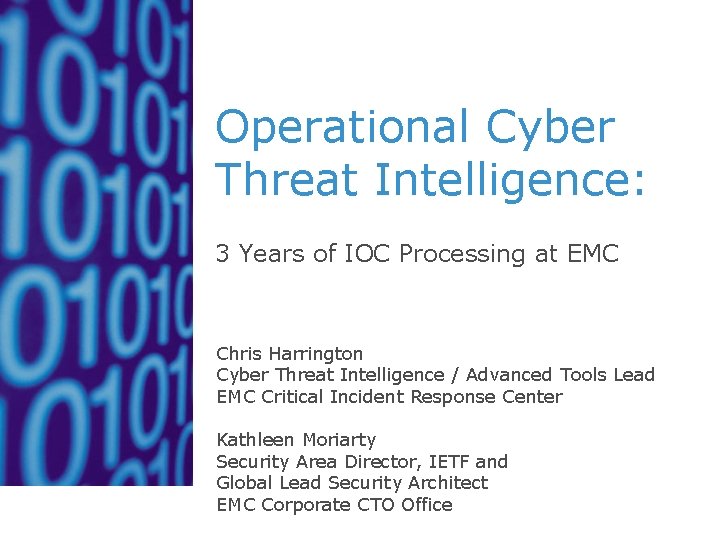 Operational Cyber Threat Intelligence: 3 Years of IOC Processing at EMC Chris Harrington Cyber