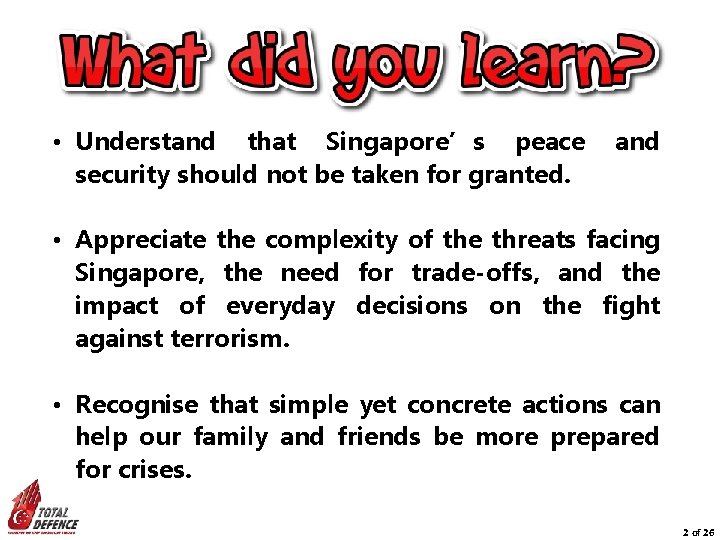  • Understand that Singapore’s peace security should not be taken for granted. and