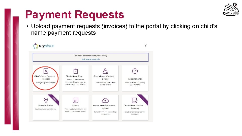 Payment Requests • Upload payment requests (invoices) to the portal by clicking on child’s
