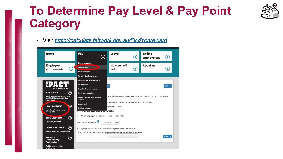 To Determine Pay Level & Pay Point Category • Visit https: //calculate. fairwork. gov.