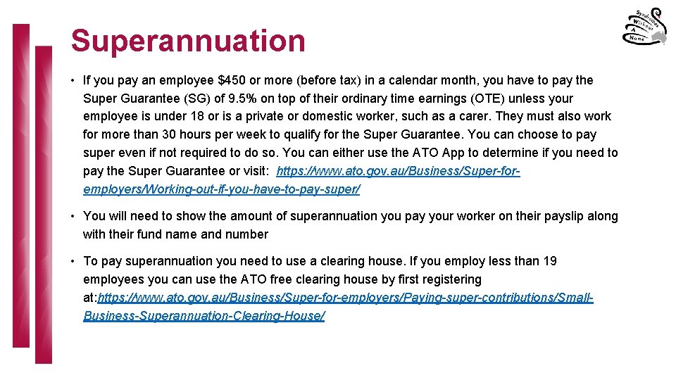 Superannuation • If you pay an employee $450 or more (before tax) in a