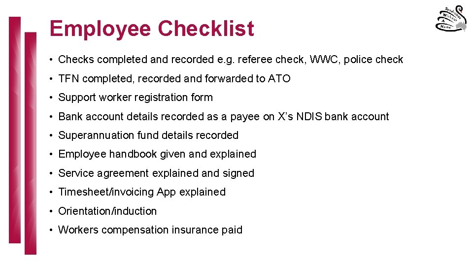 Employee Checklist • Checks completed and recorded e. g. referee check, WWC, police check
